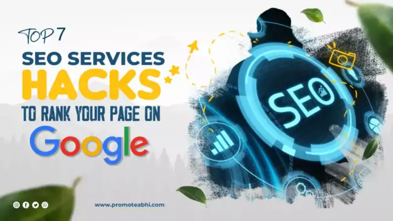 Top 7 SEO Services Hacks to Improve Ranking on Google